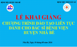 Lễ Khai Giảng Chương Trình Đào Tạo Liên Tục Dành Cho Bác Sĩ Bệnh Viện Huyện Nhà Bè